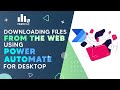 All about downloading files from the web using Power Automate for Desktop