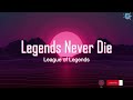 Legends Never Die - League of Legends with Lyrics (Music Snapz)