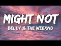 Belly - Might Not ft. The Weeknd (lyrics)