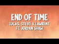 Lucas & Steve x Lawrent - End Of Time ft. Jordan Shaw (Lyrics)