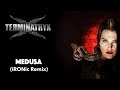 TERMINATRYX - Medusa (iRONic Remix)