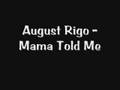August Rigo - Mama Told Me