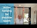 Active hanging for shoulder health and mobility