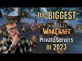 The BIGGEST WoW Private Servers in 2023!