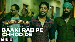 Baaki Rab Pe Chhod De Full Audio Lucknow Central Farhan Akhtar Tanishk Bagchi Baaki Rab Pe Chhod De Full Audio Lucknow Central Farhan Akhtar Tanishk Bagchi