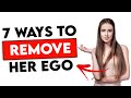 7 Ways to DESTROY a Woman's EGO