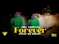 Jay Melody - Forever (Official Video)cover by Dakch