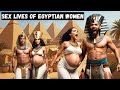 NASTY WILD INSANE SEX LIVES OF ANCIENT EGYPTIAN WOMEN