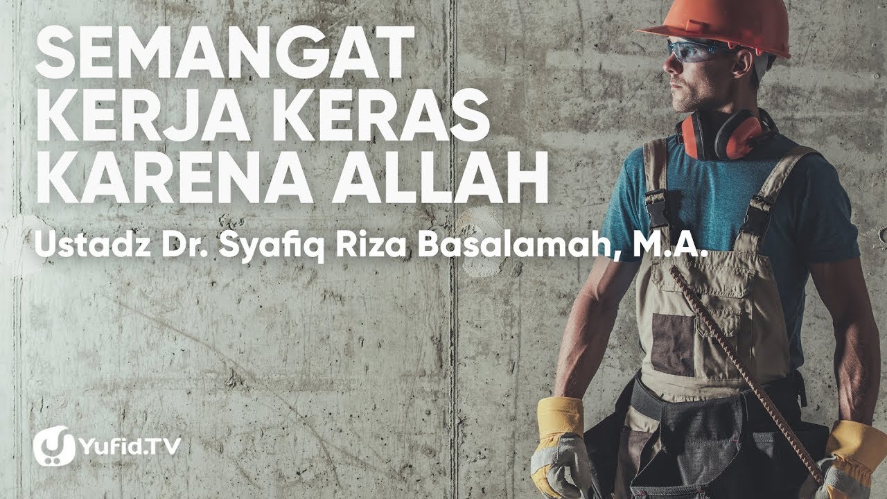 Motivasi Kerja: Semangat Kerja Keras Karena Allah - Ustadz Dr. Syafiq Riza Basalamah, M.A. Motivasi Kerja: Semangat Kerja Keras Karena Allah - Ustadz Dr. Syafiq Riza Basalamah, M.A.