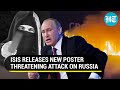 'Putin...Be Warned': ISIS Threatens Second Terror Attack On Russia After Moscow Mall Rampage