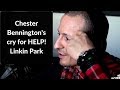 Chester Bennington's cry for HELP! Linkin Park