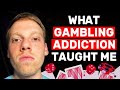3 Tough Lessons My Gambling Addiction Taught Me