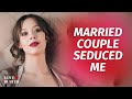 Married Couple Seduced Me  | @LoveBuster_