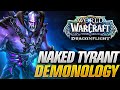 A NEW Build of Demonology is now on Top in 10.2! Naked Tyrant Demo