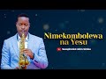 Nimekombolewa  na Yesu (Official video Lyrics)