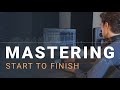 Mastering Start To Finish: A Step by Step Guide to Loud and Clear Masters