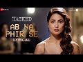 Ab Na Phir Se - Lyrical | Hacked | Hina Khan | Rohan Shah | Amjad Nadeem Aamir