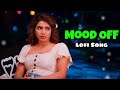 Mood OFF Lofi Song / Mood OFF Mashup / Arijit Singh / Sad Night Lofi Song / Manish Ki Shayari