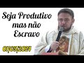 Seja Produtivo mas não Escravo - Padre Mário Sartori - 01/05/2024 - Festa de São José Operário