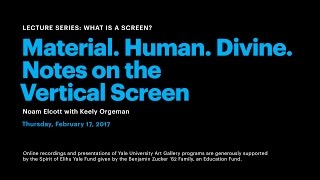 What Is a Screen?: Material. Human. Divine. Notes on the Vertical Screen
