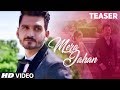 Song Teaser : Mera Jahan | Gajendra Verma | Video Song  Releasing  26th July 2017