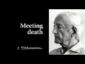 Meeting death | Krishnamurti