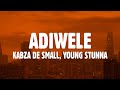 Young Stunna – Adiwele (Lyrics) ft. Kabza De Small