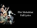 Phir Mohabbat|Lyrics|Arijit Singh|Mohammed Irfan|Saim Bhat|Mithoon|Sayeed Quadri|Murder 2
