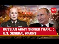 Putin’s Wrath Will Be Endgame In Europe, U.S. Raises Alarm Over Expanding Russian Army | Details