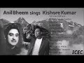 Anil Bheem sings Kishore Kumar