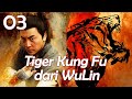 【INDO SUB】EP 03丨Tiger Kung Fu dari Wu Lin丨Tiger Kung Fu of Wu Lin丨Wu Lin Meng Hu丨武林猛虎
