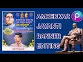 Bheem jayanti banner editing 2024  || ambedkar jayanti photo editing in kannada ||