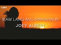 Joey Albert - Ikaw Lang Ang Mamahalin (Official Lyric Video)