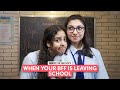 FilterCopy | When Your BFF Is Leaving School | Ft. Afrah Sayed, Pratibha Sharma