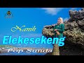 NANIH - ELEKESEKENG (Official Music Video) | Pop Sunda