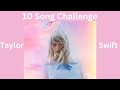 10 Song Challenge - Taylor Swift