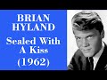 Brian Hyland - Sealed With A Kiss - Tradução PT-BR