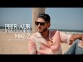 Mike Z - Phir Aur Kya Chahiye  || Prod.By SelectaBeats [Official Video]