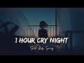 1 Hour Cry Night BrokenHeart Sad Lofi Songs  | Arijit Singh Slowed And Reverb Lofi Songs 🥀