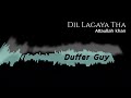 Dil Lagaya Tha Dil Lagi Ke Liye | Attaullah Khan | New Remix | Duffer Guy | 2022