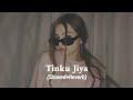 Tinku Jiya - Slowed+Reverb