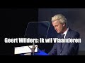 Geert Wilders: Ik wil Vlaanderen erbij!