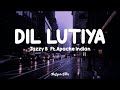 Jazzy B - Dil Lutiya (Lyrics) Ft. Apache Indian | Jihne Mera Dil Luteya