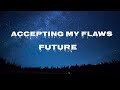 Future – Accepting My Flaws Lyrics
