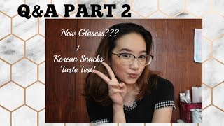 Q&A Part 2: New Glasses? My Greatest Weakness? Favorite Youtuber? + Korean Snack Taste Test