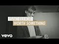 Isac Elliot - Worth Something (Lyric Video)