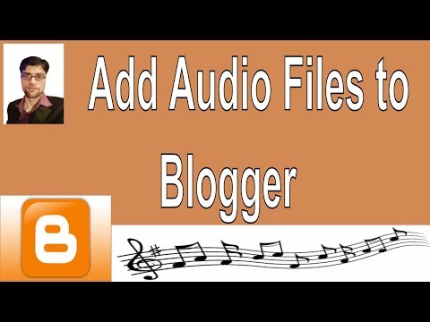 Download How to Upload Audio Files to Blogger free
