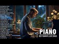 The Best Beautiful Piano Melodies - Greatest Love Songs Ever - Relaxing Romantic Instrumental Music