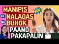 Manipis at Nalagas na Buhok, Paano Pakapalin - by Doc Liza Ramoso-Ong