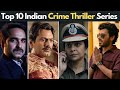 Top 10 Best Crime Thriller Hindi Series To Watch on Netflix, Amazon Prime Video, Voot & Hotstar
